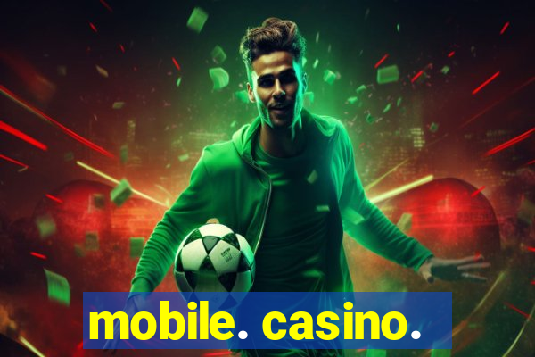 mobile. casino.