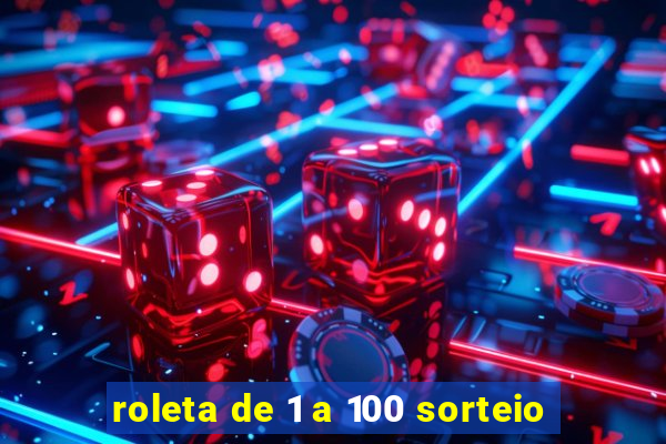 roleta de 1 a 100 sorteio