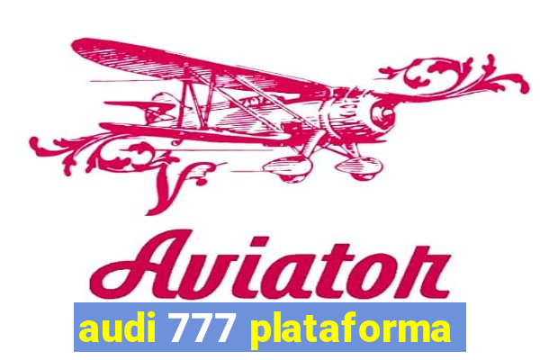 audi 777 plataforma