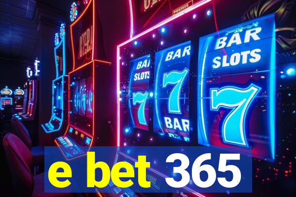 e bet 365