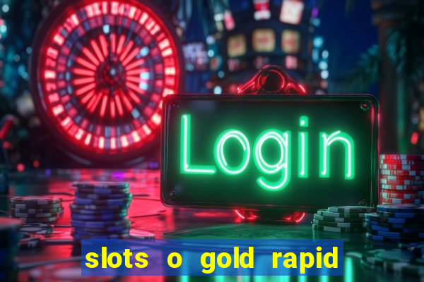 slots o gold rapid fire jackpots spielen