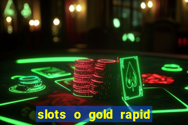 slots o gold rapid fire jackpots spielen