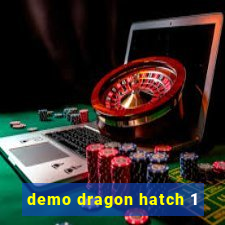 demo dragon hatch 1