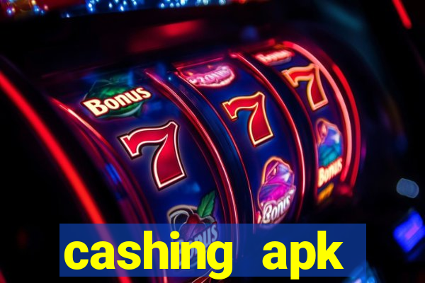 cashing apk dinheiro infinito