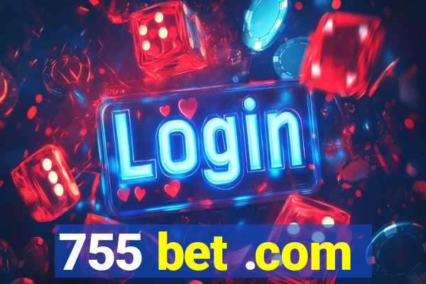 755 bet .com