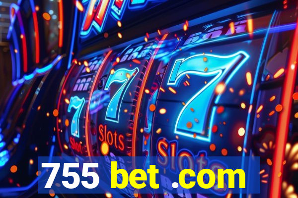 755 bet .com