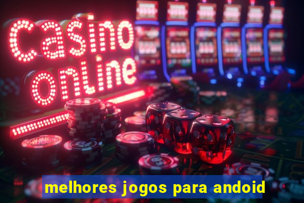 melhores jogos para andoid