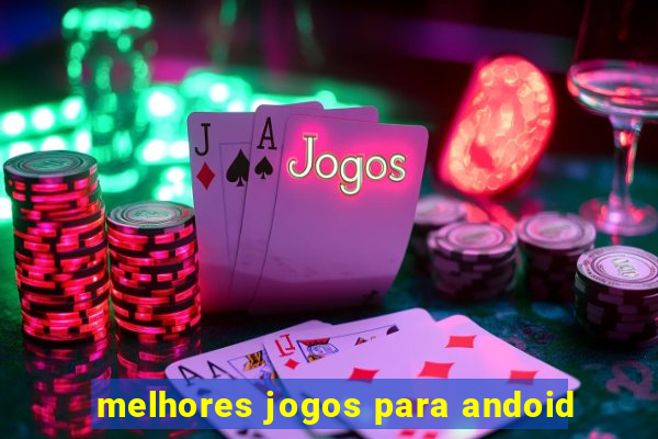 melhores jogos para andoid