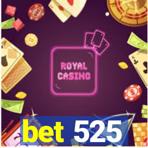 bet 525