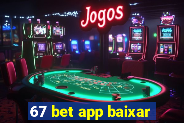 67 bet app baixar