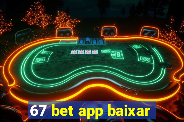 67 bet app baixar