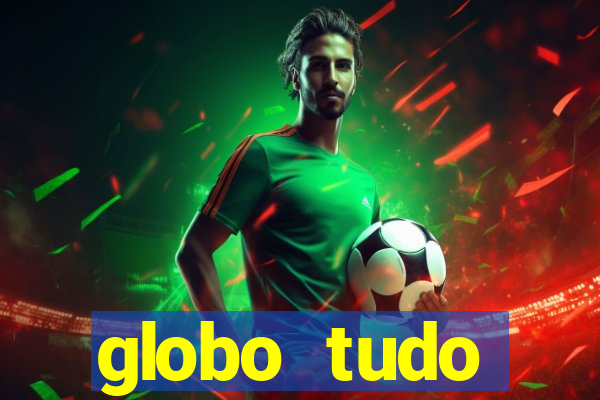 globo tudo absolutamente sobre esporte