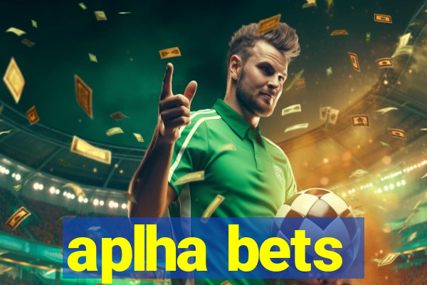 aplha bets