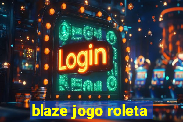 blaze jogo roleta