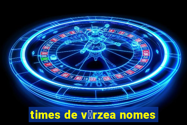 times de v谩rzea nomes