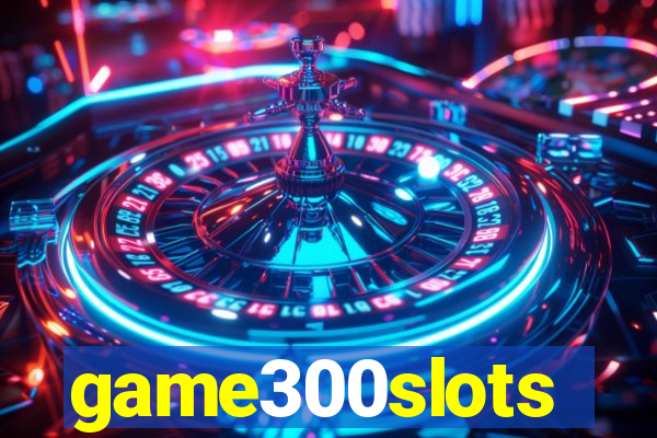 game300slots