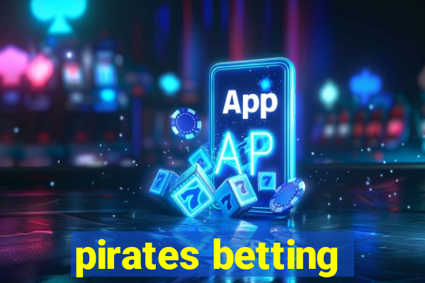 pirates betting