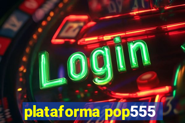 plataforma pop555