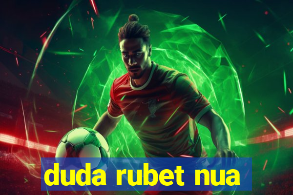 duda rubet nua