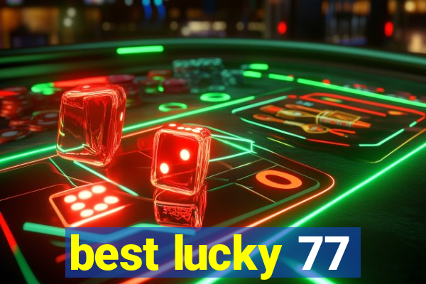 best lucky 77