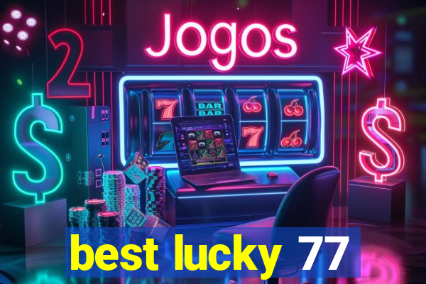 best lucky 77