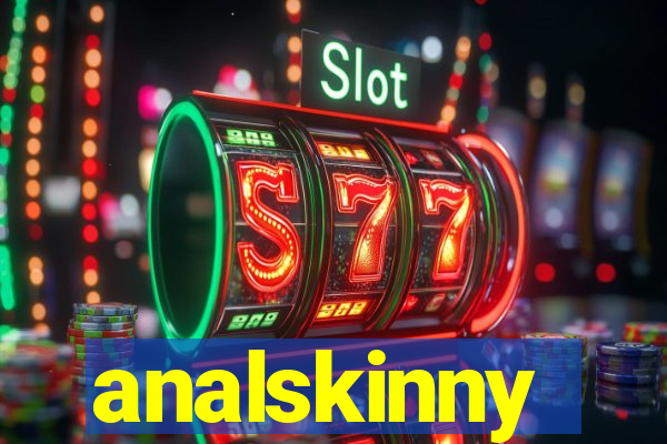 analskinny