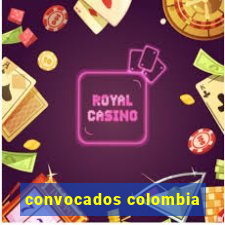 convocados colombia