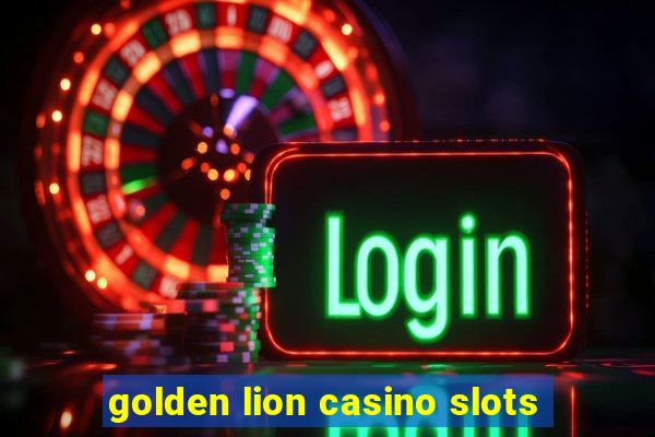 golden lion casino slots