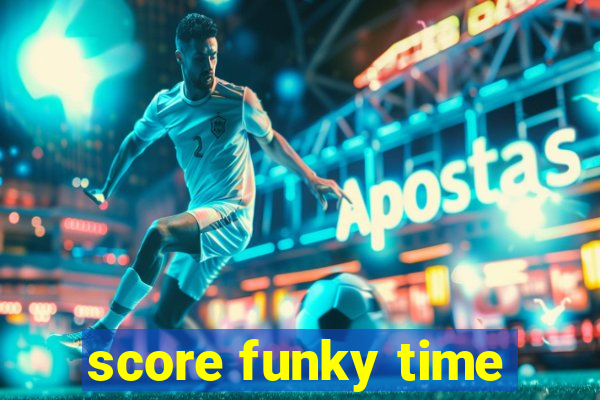 score funky time