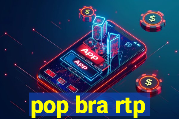 pop bra rtp