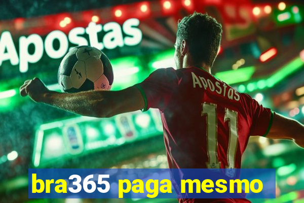 bra365 paga mesmo