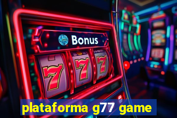 plataforma g77 game