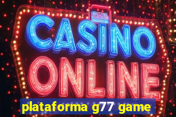 plataforma g77 game