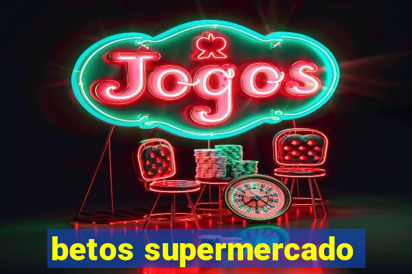 betos supermercado