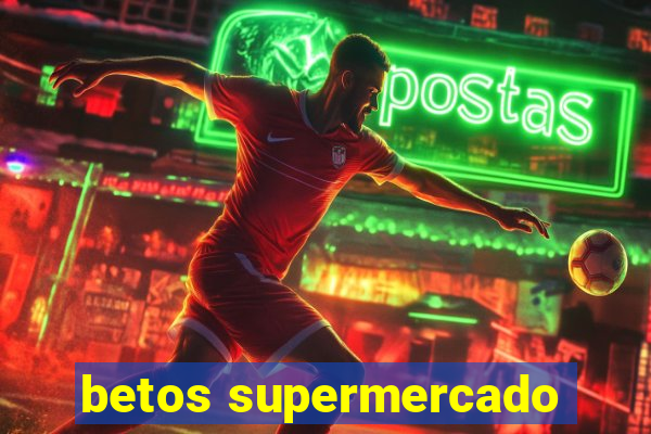 betos supermercado