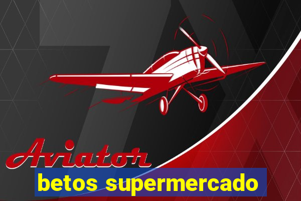 betos supermercado