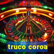 truco coroa