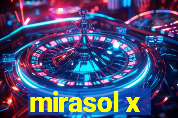 mirasol x