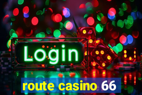 route casino 66