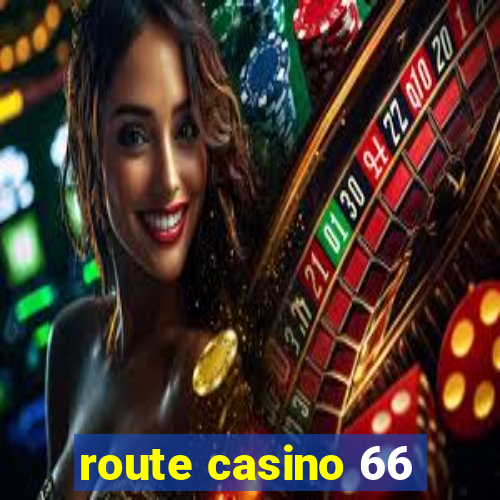 route casino 66