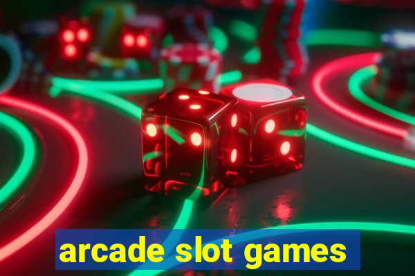 arcade slot games