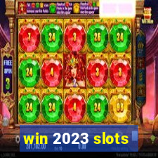 win 2023 slots