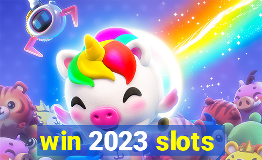 win 2023 slots