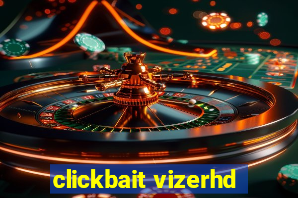 clickbait vizerhd