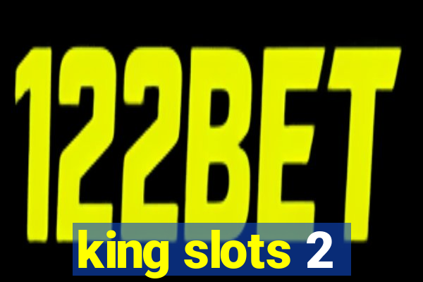 king slots 2