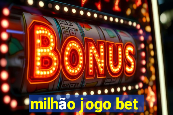 milhão jogo bet