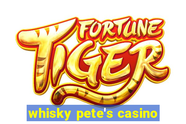 whisky pete's casino