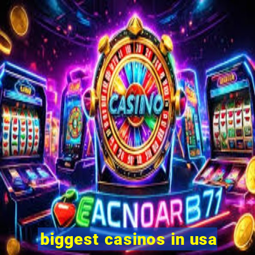 biggest casinos in usa