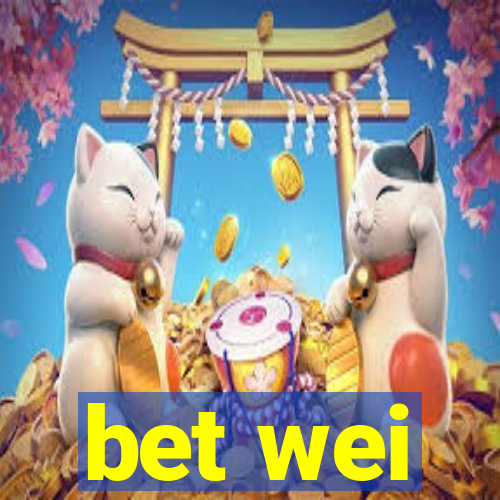 bet wei