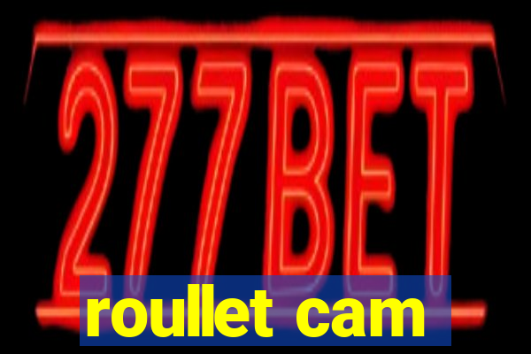 roullet cam